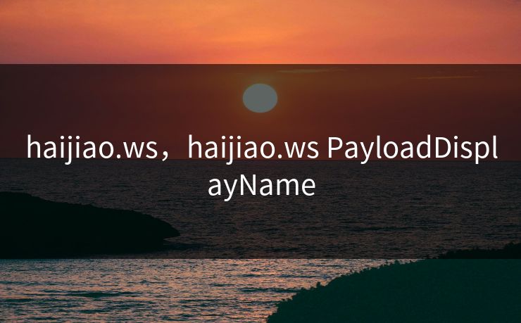 haijiao.ws,haijiao.ws PayloadDisplayName haijiao.ws,haijiao.ws PayloadDisplayName